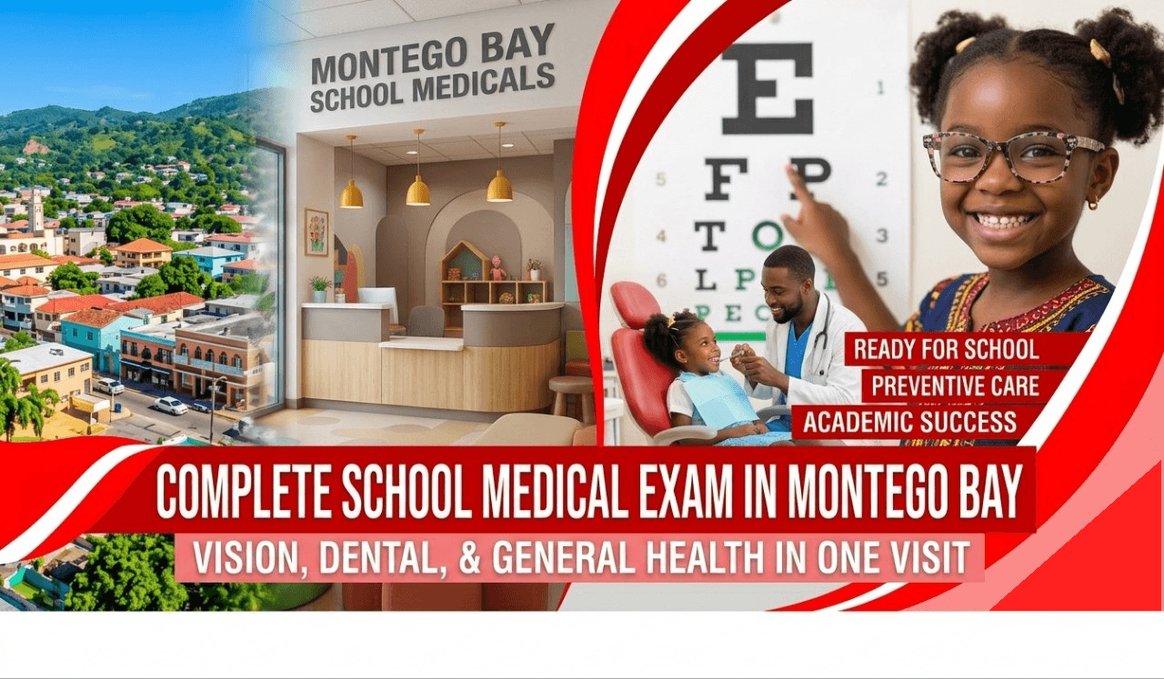 Complete School Medical Exam in Montego Bay: Vision, Dental and General Health in One Visit